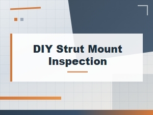 Diy Strut Mount Inspection to Diagnose Clunking Noises